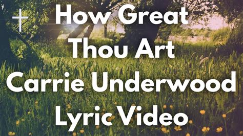 how great thou art lyrics carrie underwood why does she use it in her songs